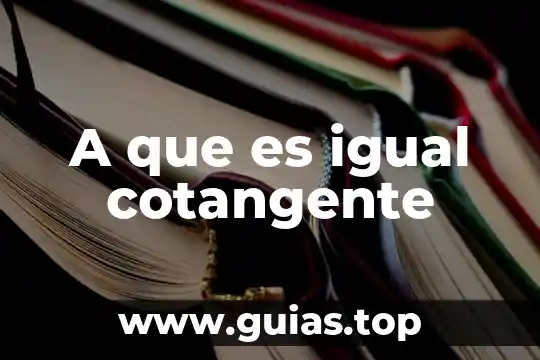 A que es igual cotangente