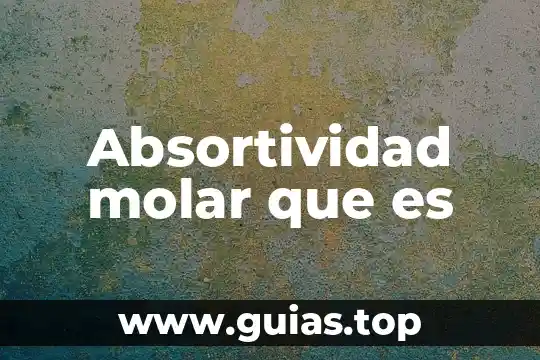Que es masa molar en fisica 6 Absortividad molar que es