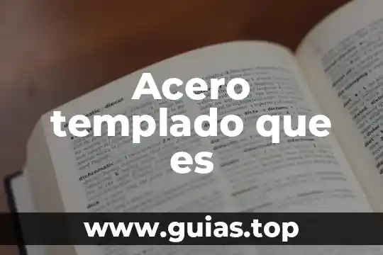 Qué es el acero un elemento o un compuesto 5 Acero templado que es
