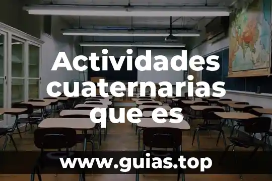 Que es una compilación de actividades 5 Actividades cuaternarias que es