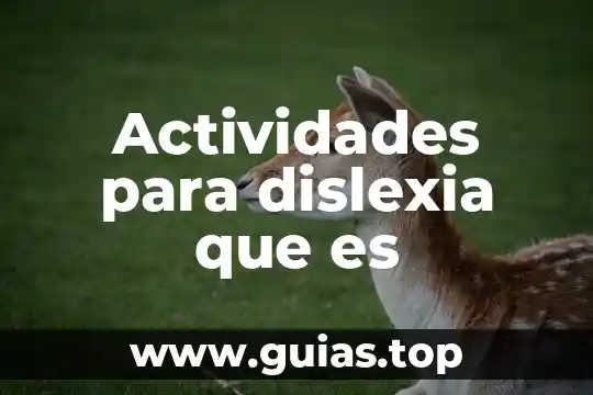 Que es una compilación de actividades 7 Actividades para dislexia que es