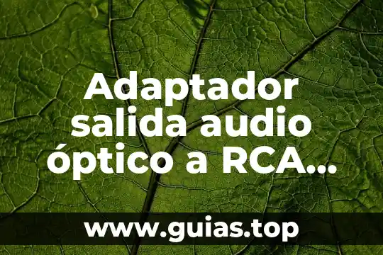 Adaptador de ca que es 5 Adaptador salida audio óptico a RCA que es