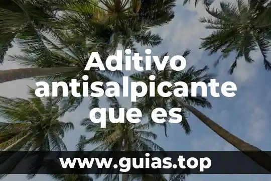Que es estructural en minerales 8 Aditivo antisalpicante que es