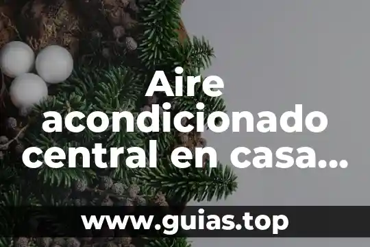 Que es aire acondicionado central en casa habitacion 6 Aire acondicionado central en casa habitacion que es