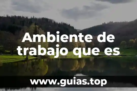 Que es ambiente escolar inclusivo 4 Ambiente de trabajo que es