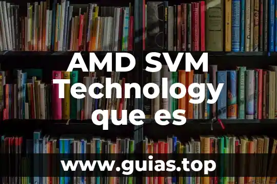 AMD escala qué es 5 AMD SVM Technology que es