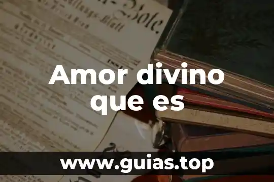 Búsquenme en la flor en lo que es amor 7 Amor divino que es