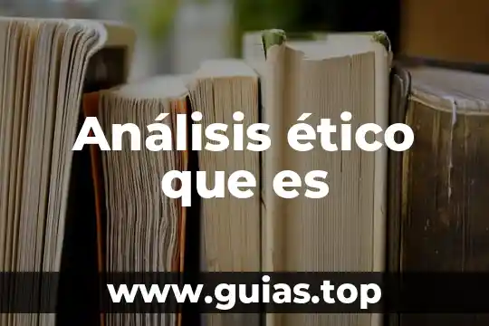 Que es un codigo etico ambiental y en que consiste 8 Análisis ético que es