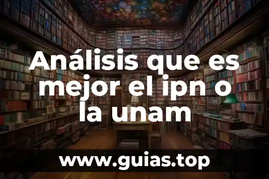 Qué es la unidad de análisis en una tesis 8 Análisis que es mejor el ipn o la unam