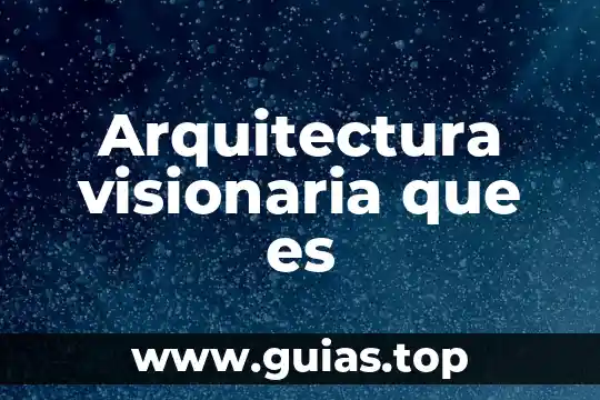 Que es arquitectura clasica segmentada 5 Arquitectura visionaria que es