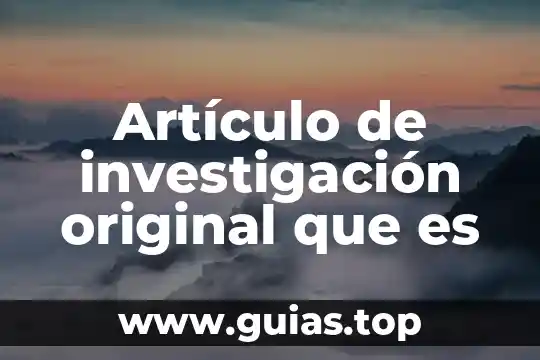 Que es la libertad de investigacion 4 Artículo de investigación original que es