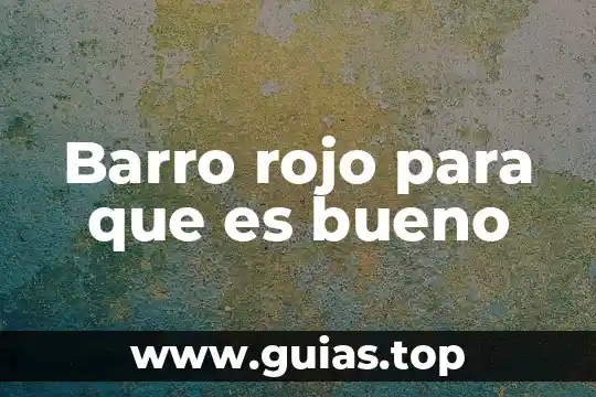 Para que es bueno el melon de agua 7 Barro rojo para que es bueno
