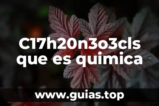 Que es la quimica bioquimica concepto 4 C17h20n3o3cls que es quimica