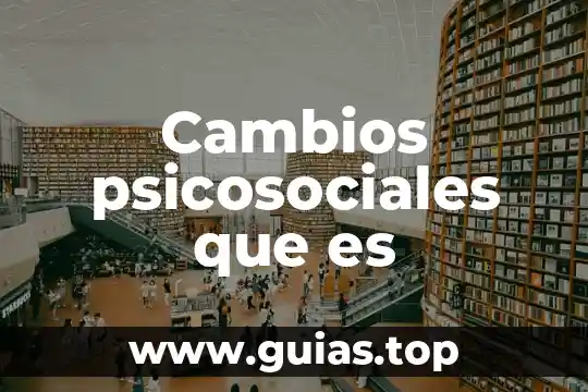 Que es cambios en la sociedad 6 Cambios psicosociales que es