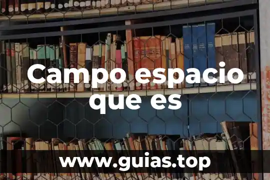 Campo espacio que es
