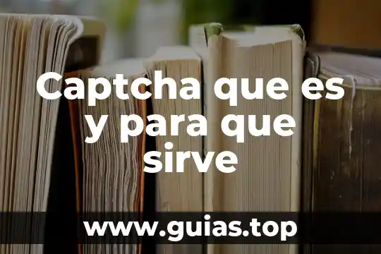 Que es y para que sirve la aplicacion my sql 3 Captcha que es y para que sirve