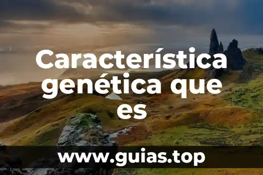 Qué es poza genética biología 8 Característica genética que es