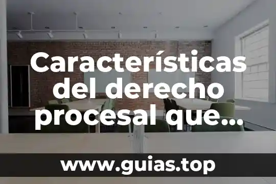 Que es un animal oofagos 5 Características del derecho procesal que es características