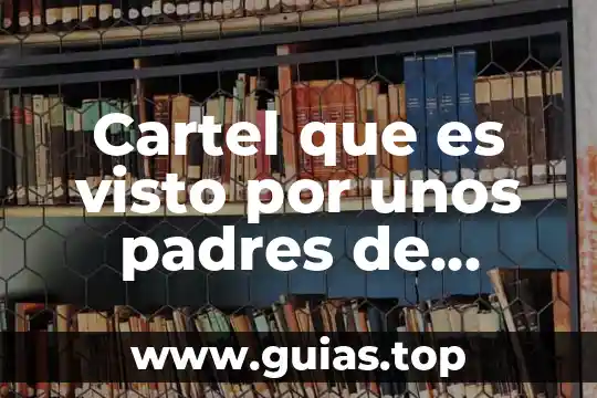 Escuela para padres que es y para que sirve 3 Cartel que es visto por unos padres de familia
