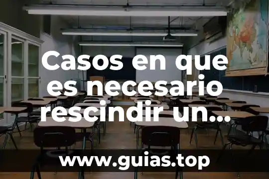 Seleccion de casos que es 5 Casos en que es necesario rescindir un contrato