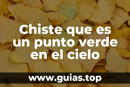 Mensaje para tu amor que es en el cielo 4 Chiste que es un punto verde en el cielo