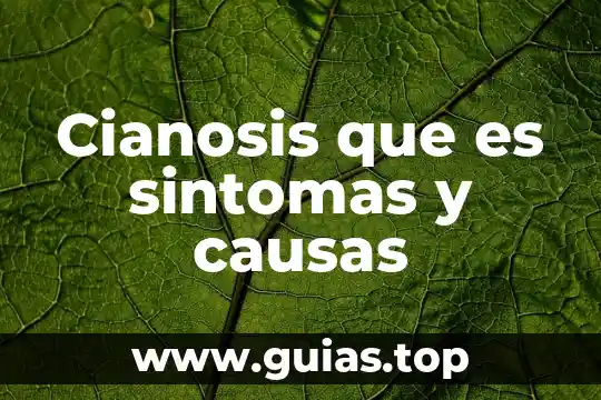 Qué es el cáncer causas y consecuencias síntomas tratamiento 3 Cianosis que es sintomas y causas