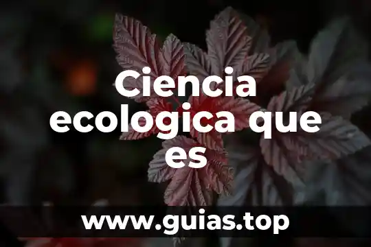 Que es la ciencia sin conciencia 5 Ciencia ecologica que es