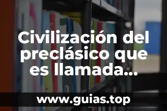Planta mala madre de que es la planta 6 Civilización del preclásico que es llamada cultura madre