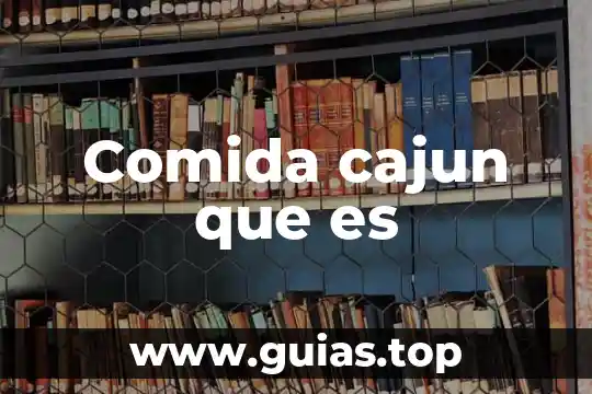 Qué es comida dietética 7 Comida cajun que es