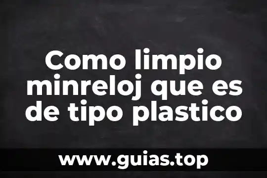 Animal que es muy limpio en la biblia 6 Como limpio minreloj que es de tipo plastico