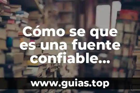 Cual es la unica fuente de.fiscal que es reconocida 3 Cómo se que es una fuente confiable modelo