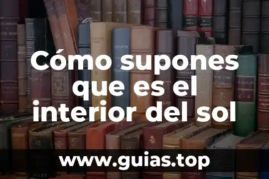 Qué es morvo definición 6 Cómo supones que es el interior del sol