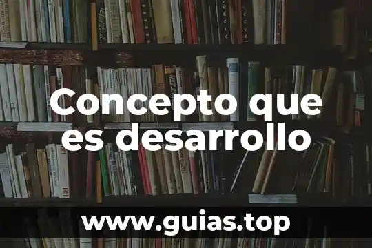 Definición y concepto de que es una empresa 7 Concepto que es desarrollo