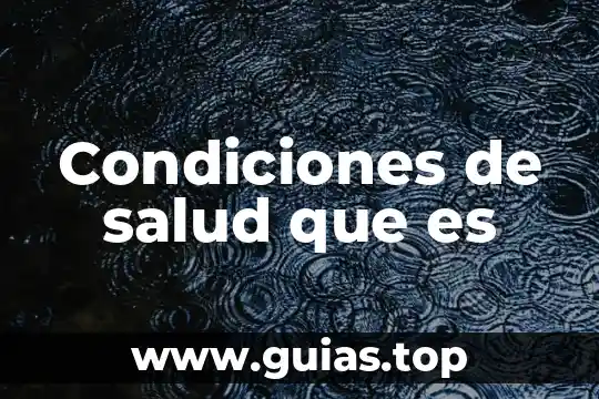 Que es el concepto de condiciones de pago 6 Condiciones de salud que es