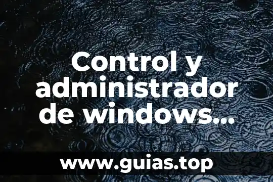 Que es windows en informacion 3 Control y administrador de windows que es