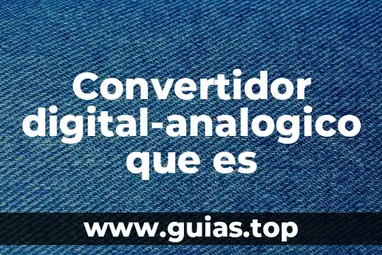 Que es malformaciones generalidades 7 Convertidor digital-analogico que es