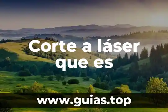 Qué es en física láser 6 Corte a láser que es