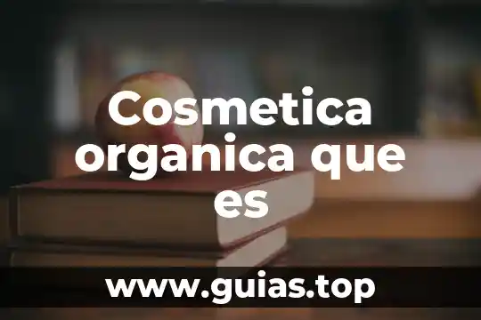 Que es la ideología organica 5 Cosmetica organica que es