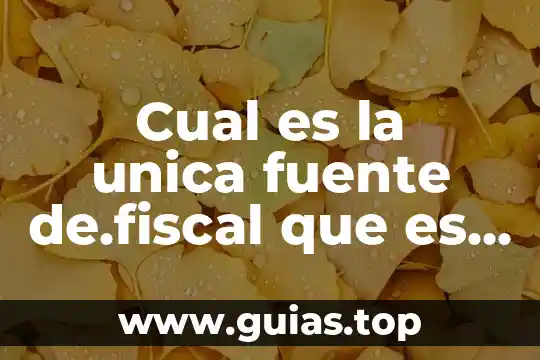 Cómo se que es una fuente confiable modelo 4 Cual es la unica fuente de.fiscal que es reconocida