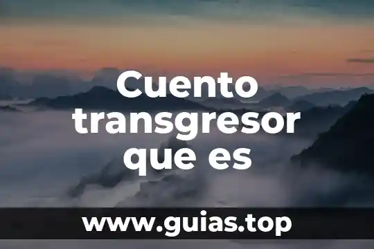 Que es cuento en prosa 5 Cuento transgresor que es