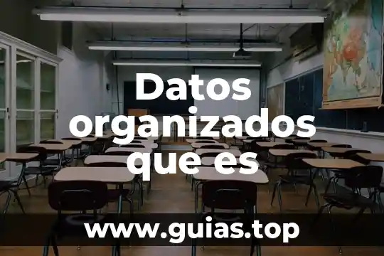 Que es recopilación de datos históricos 7 Datos organizados que es