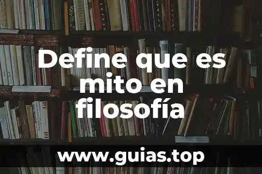 Que es un mito y su concepto 3 Define que es mito en filosofía