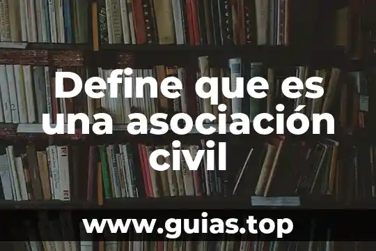 Que es una soiedad civil 6 Define que es una asociación civil