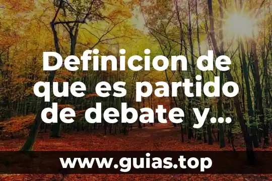 Qué es desasosiego definición 8 Definicion de que es partido de debate y mesa redonda