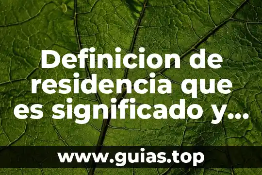 Qué es cinética significado 7 Definicion de residencia que es significado y concepto