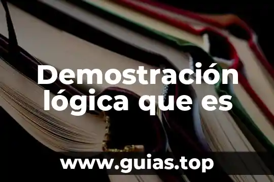 Qué es la libertad para la lógica 5 Demostración lógica que es