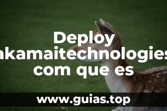 Deploy akamaitechnologies com que es