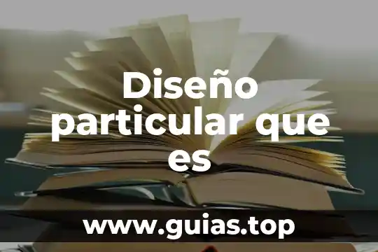 Que es diseño y distribucion de la planta 8 Diseño particular que es