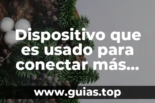 Que es una red de computadoras y como se clasifican 6 Dispositivo que es usado para conectar más computadoras