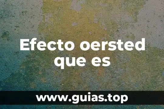 Qué es efecto antimicrobiano 4 Efecto oersted que es